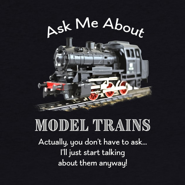 Model Train Fan "Ask me about model trains" by jdunster